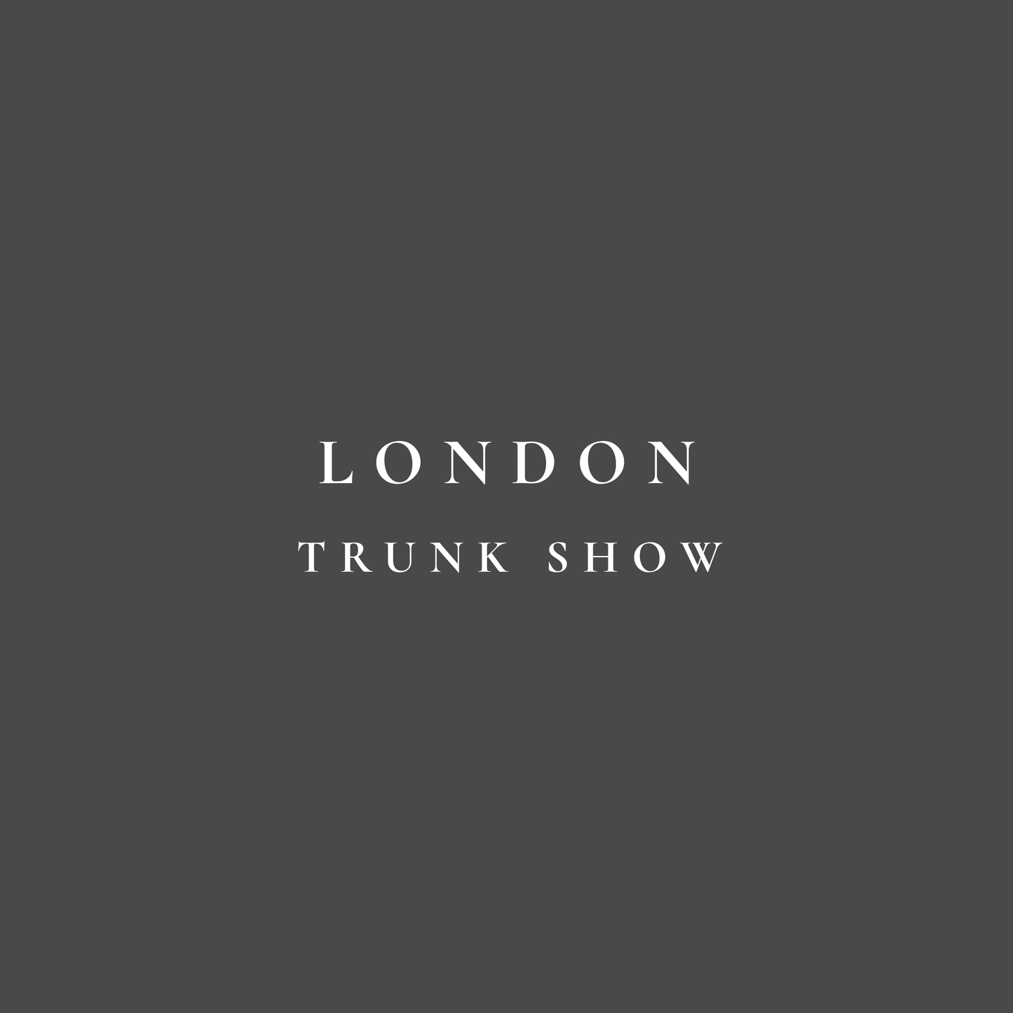 London Trunk Show