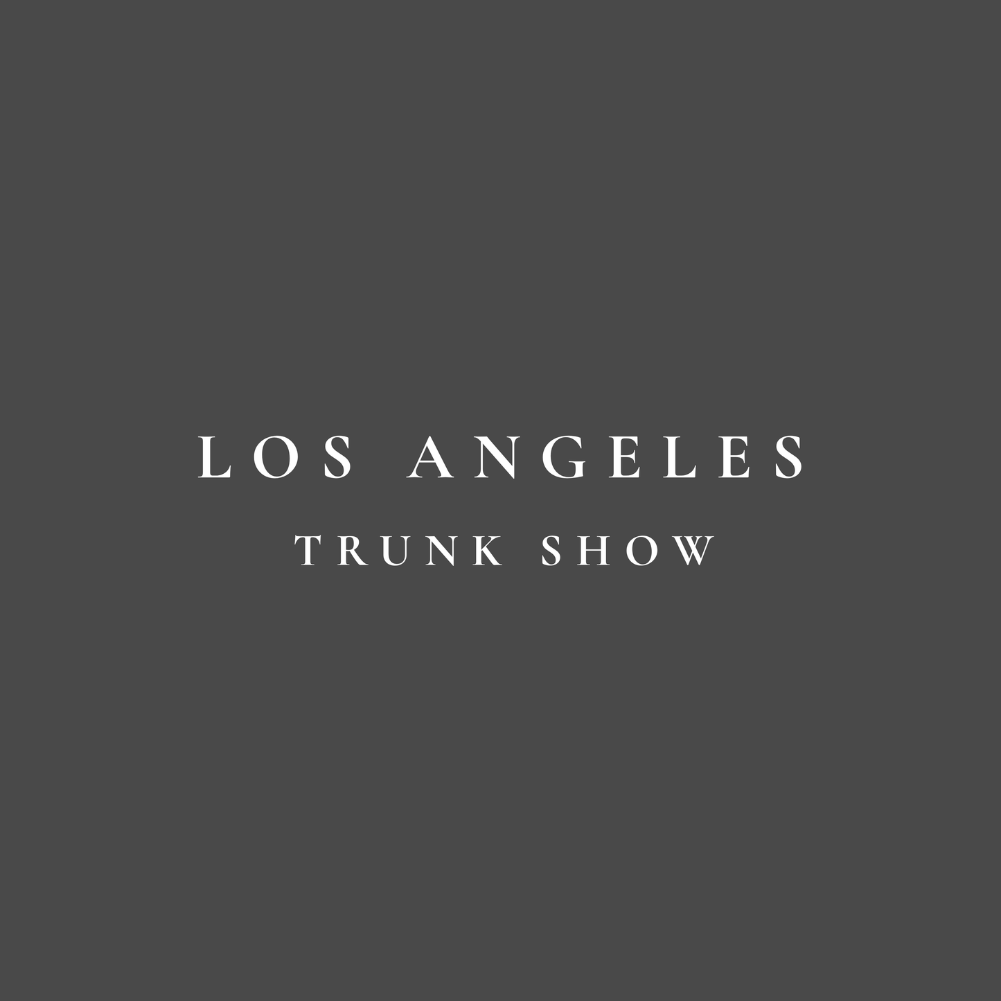 Los Angeles Trunk Show